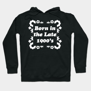 Born in the late 1900s - White Hoodie